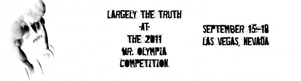 Largely the Truth @ the 2011 Mr. Olympia